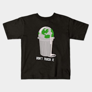 dont trash it Kids T-Shirt